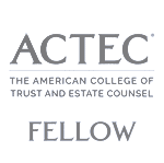 Fellow The American College of Trust and Estate Counsel